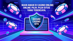 Memilih Casino Online Aman Dan Terpercaya Paling Tepat